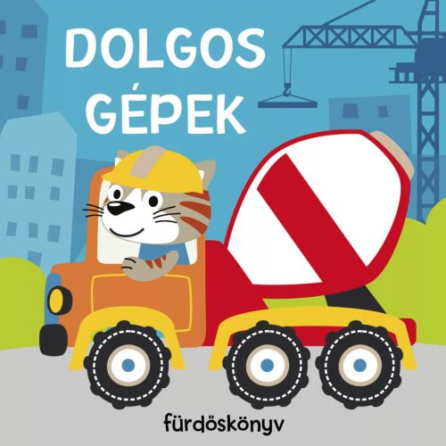 Dolgos gépek - fürdőskönyv 