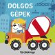 Dolgos gépek - fürdőskönyv 