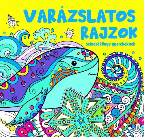 VARÁZSLATOS RAJZOK - SZÍNEZŐKÖNYV GYEREKEKNEK